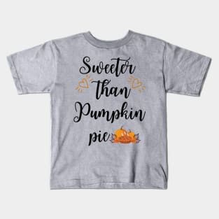 Sweeter than Pumpkin Pies Kids T-Shirt